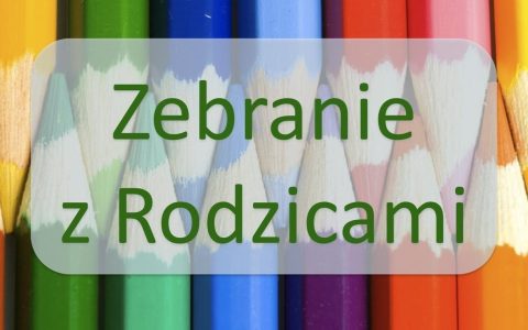Zebranie z&nbsp;Rodzicami..