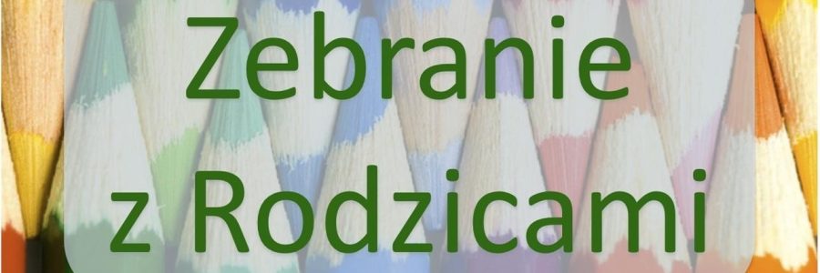 Zebranie z&nbsp;Rodzicami..